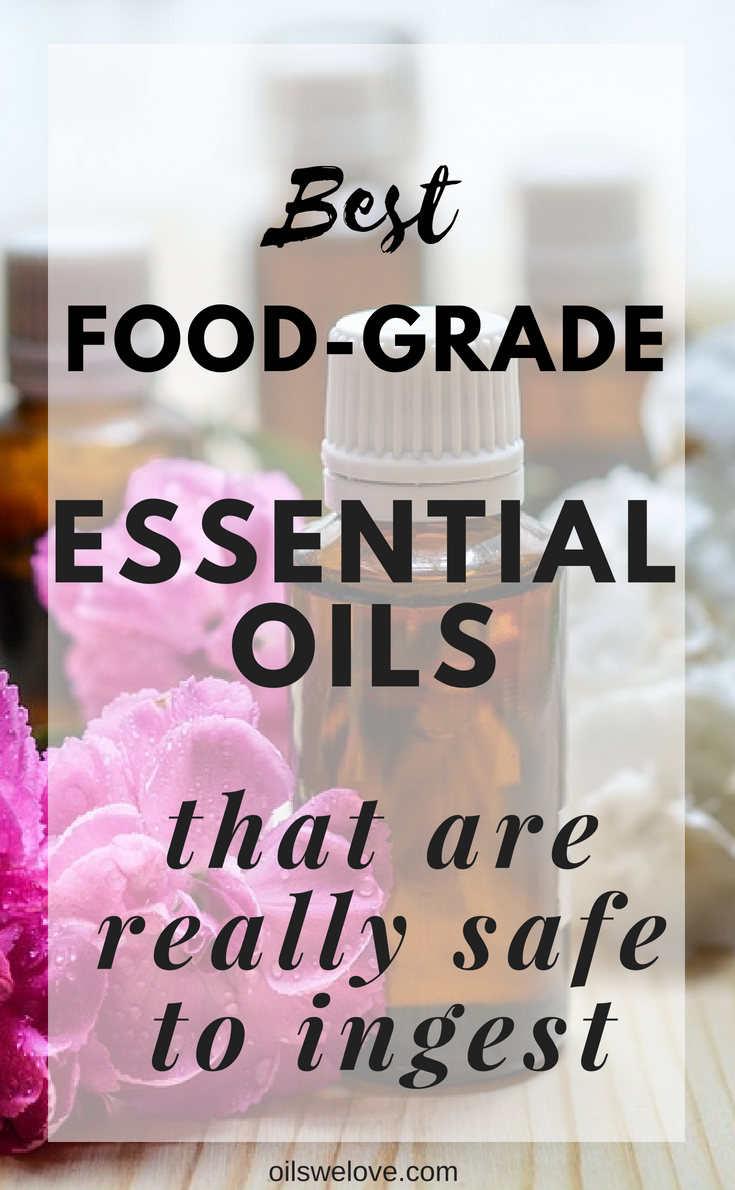 Best food grade essential oils that are really safe to ingest Oils we