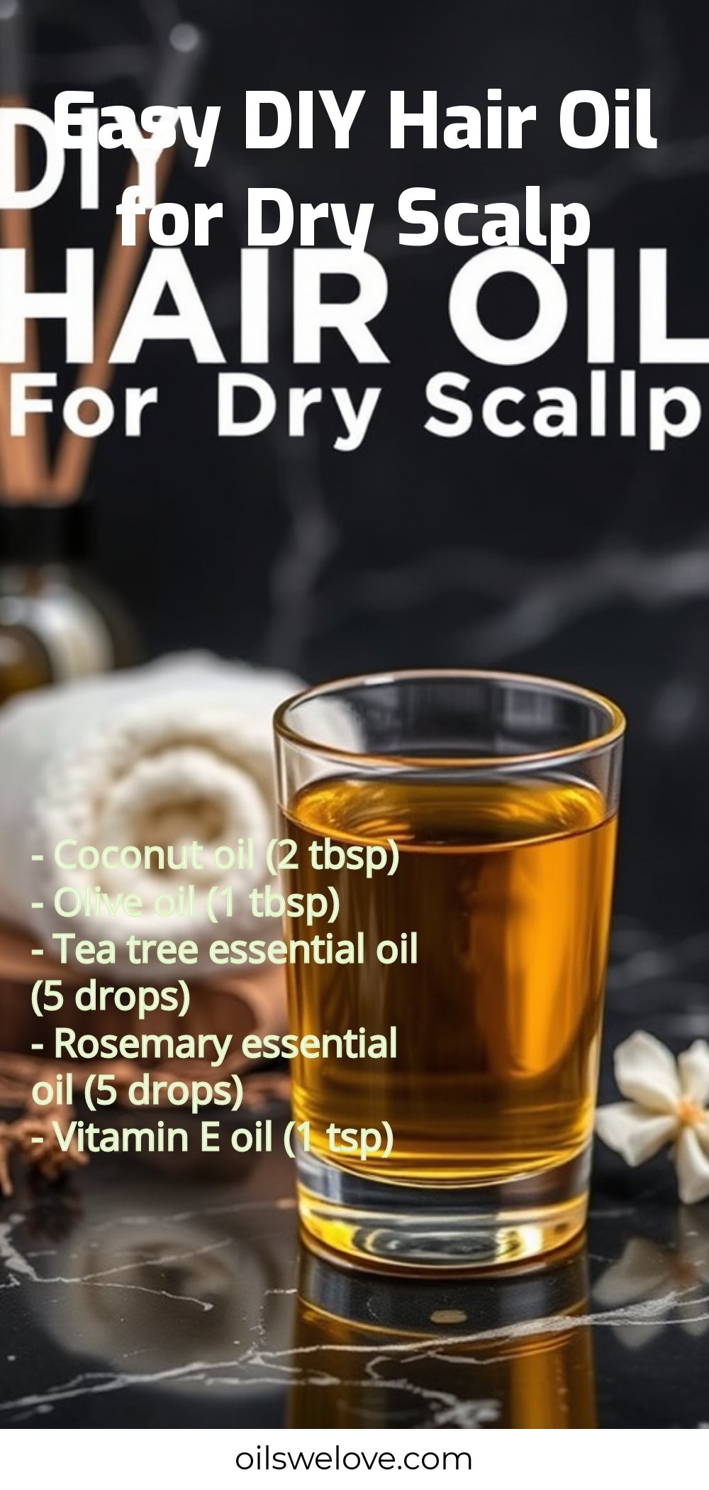 Easy DIY Hair Oil for Dry Scalp