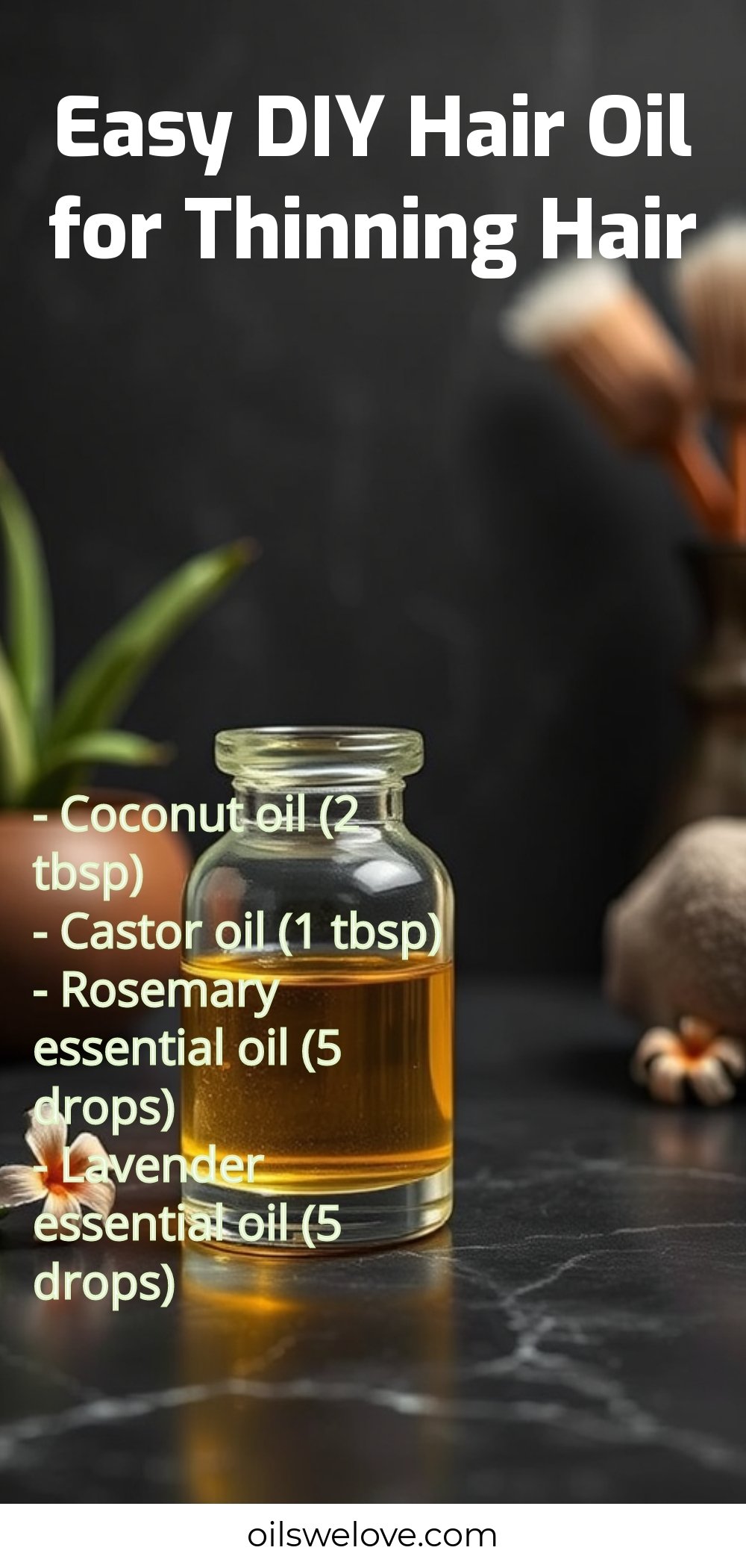 Easy DIY Hair Oil for Thinning Hair